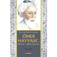 Selçuk Saraylarında Ömer Hayyam’ın Hayat ve Macera                                                                                                                                                                                                             