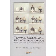 Travma, Bağlanma ve Aile Konstelasyonları                                                                                                                                                                                                                      