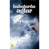 Bilmezsiniz Ama Babalar da Ağlar                                                                                                                                                                                                                               