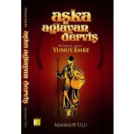 Aşka Ağlayan Derviş Yunus Emre                                                                                                                                                                                                                                 
