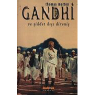 Gandhi ve Şiddet Dışı Direniş                                                                                                                                                                                                                                  