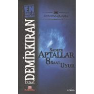 Sadece Aptallar 8 Saat Uyur                                                                                                                                                                                                                                    