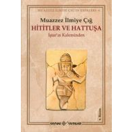 Hititler ve Hattuşa İştar’ın Kaleminden                                                                                                                                                                                                                        
