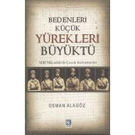 Bedenleri Küçük Yürekleri Büyüktü                                                                                                                                                                                                                              
