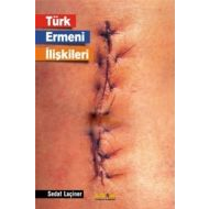 Türk Ermeni İlişkileri                                                                                                                                                                                                                                         