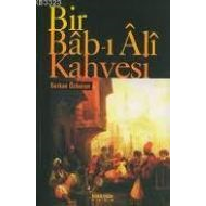 Bir Bab-ı Ali Kahvesi                                                                                                                                                                                                                                          