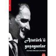 Atatürk’ü Yaşayanlar                                                                                                                                                                                                                                           
