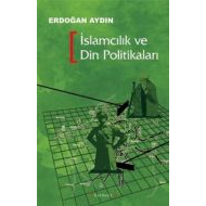 İslamcılık ve Din Politikaları                                                                                                                                                                                                                                 