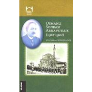 Osmanlı Sonrası Arnavutluk 1912-1920                                                                                                                                                                                                                           