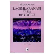 Lağımlaranası Ya da Beyoğlu                                                                                                                                                                                                                                    