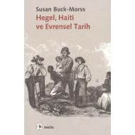 Hegel, Haiti ve Evrensel Tarih                                                                                                                                                                                                                                 