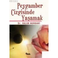 Peygamber Çizgisinde Yaşamak                                                                                                                                                                                                                                   