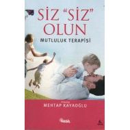 Siz ’’Siz’’ Olun (Mutluluk Psikolojisi)                                                                                                                                                                                                                        