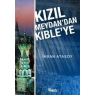 Kızıl Meydan’dan Kıble’ye                                                                                                                                                                                                                                      