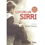Kişilik ve Karakter Gelişiminde Çocukluk Sırrı                                                                                                                                                                                                                 