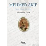 Mehmed Akif: Hayatı, Sanatı, Mücadelesi                                                                                                                                                                                                                        
