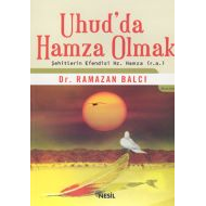 Uhud’da Hamza Olmak Şehitlerin Efendisi Hz. Hamza                                                                                                                                                                                                              