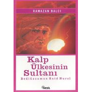 Kalp Ülkesinin Sultanı Bediüzzaman Said Nursi                                                                                                                                                                                                                  