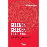 GELENEKLE GELECEK ARASINDA BEDİÜZZAMAN                                                                                                                                                                                                                         