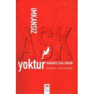 İmkansız Aşk Yoktur Kararsız Aşık Vardır                                                                                                                                                                                                                       
