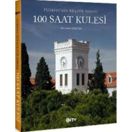 Türkiye’nin Kültür Mirası-100 Saat Kulesi                                                                                                                                                                                                                      