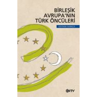 Birleşik Avrupa’nın Türk Öncüleri                                                                                                                                                                                                                              