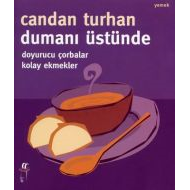 Dumanı Üstünde Doyurucu Çorbalar Kolay Ekmekler                                                                                                                                                                                                                