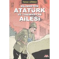 Bilinmeyen Atatürk ve Tanınmayan Ailesi                                                                                                                                                                                                                        