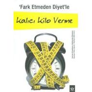 Fark Etmeden Diyet’le Kalıcı Kilo Verme                                                                                                                                                                                                                        