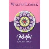 Reiki Kalbin Yolu Beden, Zihin ve Ruhu İyileştirme                                                                                                                                                                                                             