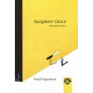Sezgilerin Gücü - Bilinçdışının Zekâsı                                                                                                                                                                                                                         