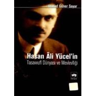 Hasan Ali Yücel’in Tasavvufi Dünyası ve Mevleviliğ                                                                                                                                                                                                             