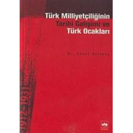 Türk Milliyetçiliğinin Tarihi Gelişimi ve Türk Oca                                                                                                                                                                                                             