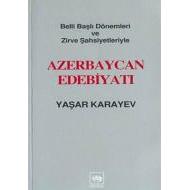 Azerbaycan Edebiyatı Belli Başlı Dönemleri ve Zirv                                                                                                                                                                                                             