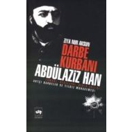 Darbe Kurbanı Abdülaziz Han                                                                                                                                                                                                                                    
