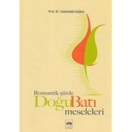 Romantik Şiirde Doğu Batı Meseleleri                                                                                                                                                                                                                           