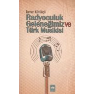 Radyoculuk Geleneğimiz ve Türk Musikisi                                                                                                                                                                                                                        