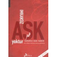 İmkansız Aşk Yoktur Kararsız Aşık Vardır                                                                                                                                                                                                                       