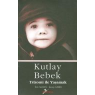 Kutlay Bebek - Trizomi İle Yaşamak                                                                                                                                                                                                                             