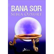 Bana Sor                                                                                                                                                                                                                                                       