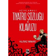 Açıklamalı Tiyatro Sözlüğü ve Kılavuzu                                                                                                                                                                                                                         