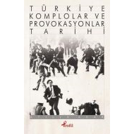 Türkiye Komplolar ve Provokasyonlar Tarihi                                                                                                                                                                                                                     