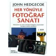 Her Yönüyle Fotoğraf Sanatı                                                                                                                                                                                                                                    
