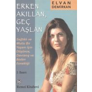 Erken Akıllan, Geç Yaşlan                                                                                                                                                                                                                                      