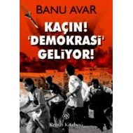 Kaçın! Demokrasi Geliyor!                                                                                                                                                                                                                                      