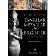 Tanrılar Mezarlar ve Bilginler                                                                                                                                                                                                                                 