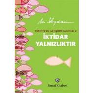 İktidar Yalnızlıktır                                                                                                                                                                                                                                           