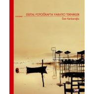 Dijital Fotoğrafta Yaratıcı Teknikler                                                                                                                                                                                                                          