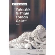 Yalnızlık Gittiğin Yoldan Gelir                                                                                                                                                                                                                                
