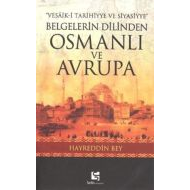 Belgelerin Dilinden Osmanlı ve Avrupa                                                                                                                                                                                                                          